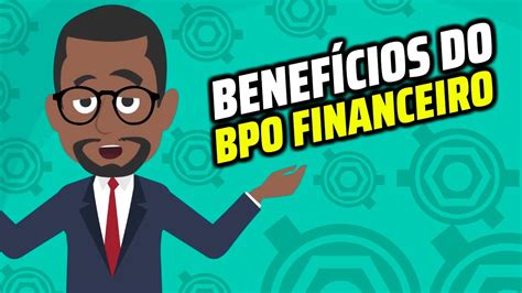 OS BENEFÍCIOS DO BPO FINANCEIRO YouTube