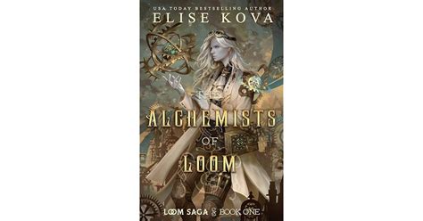 Book Giveaway For The Alchemists Of Loom Loom Saga 1 By Elise Kova