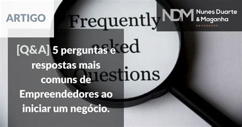 Q A Perguntas E Respostas Mais Comuns De Empreendedores Ao Iniciar