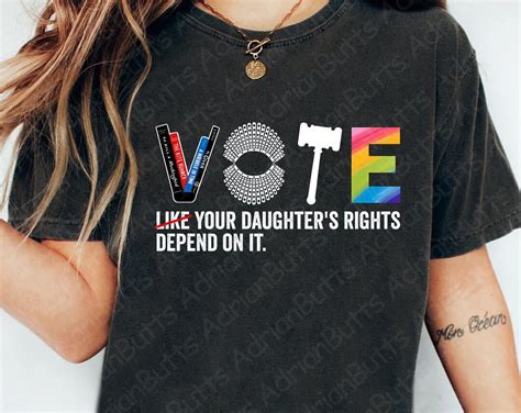 Vote Like Your Daughters Rights Depend On It T Shirt Funny T Shirt