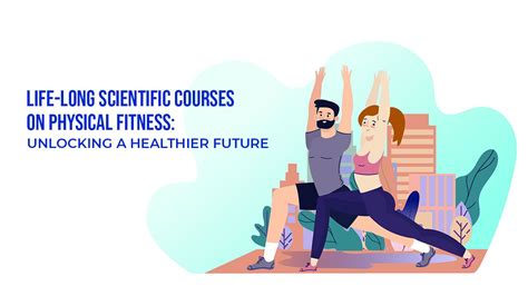 Life Long Scientific Courses On Physical Fitness Unlocking A Healthier