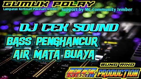 Cek Sound Dj Terbaru 2024 Bass GLERR Spesialis Penghancur Tangisan Air