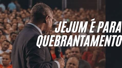 JEJUM É PARA QUEBRANTAMENTO PR OSIEL GOMES YouTube