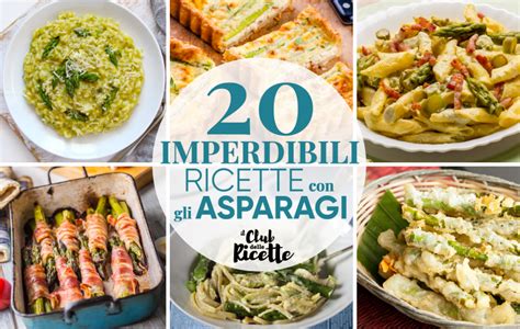 20 Imperdibili Ricette Con Gli Asparagi Il Club Delle Ricette