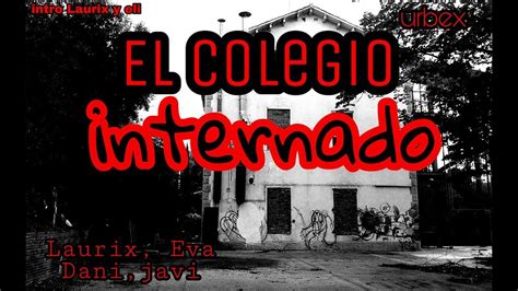 Colegio Internado Abandonado Lugares Abandonados Urbex Youtube