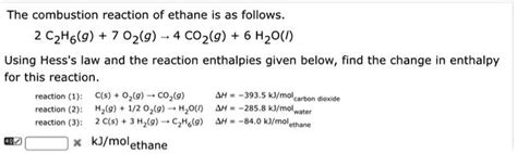 Solved The Combustion Reaction Of Ethane Is As Follows Czhsg 7 02