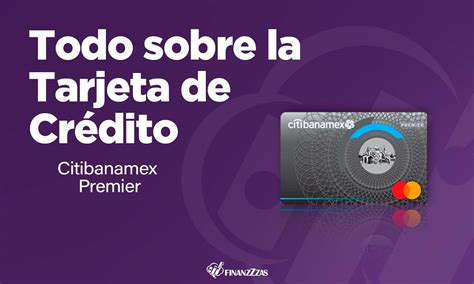 Tarjeta De Crédito Citibanamex Premier Conoce Todos Los Detalles Y