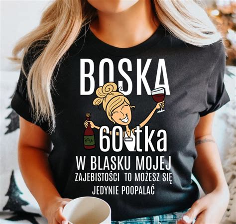 Damska Koszulka Na 60 Urodziny Boska 60 Dla Blondynki Id 134444