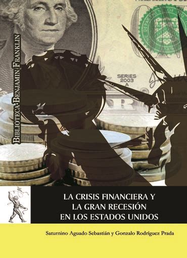 La Crisis Financiera Y La Gran Recesi N En Los Estados Unidos