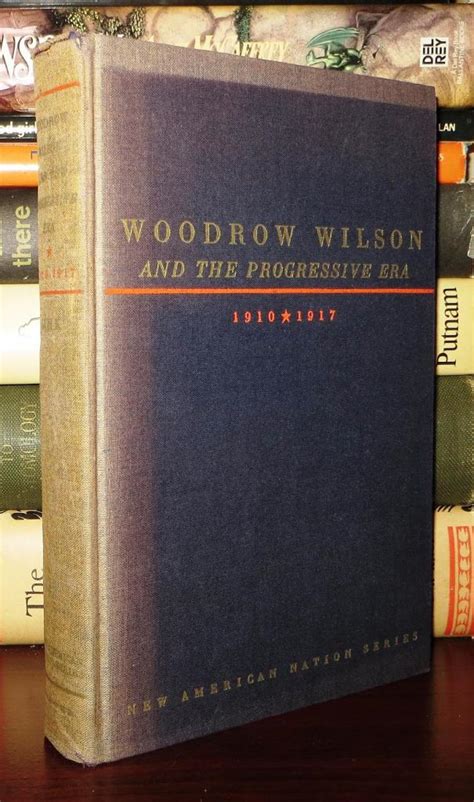 WOODROW WILSON AND THE PROGRESSIVE ERA by Link, Arthur S. - Woodrow Wilson: Hardcover (1954 ...