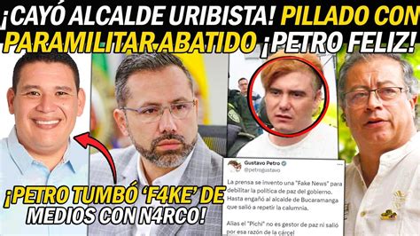 CAYÓ ALCALDE URIBISTA PILLADO CON PARACO ALIAS ZEUS PETRO TUMBÓ