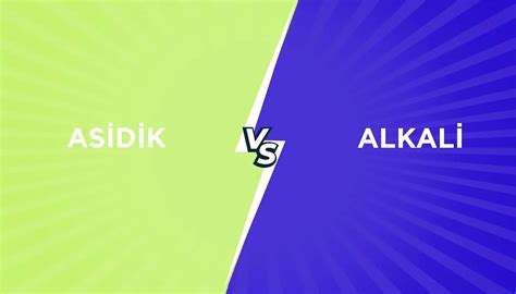 Asidik ve Alkali Arasındaki Farklar Nelerdir Farkı Nedir