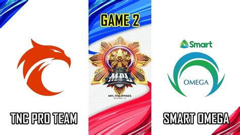 TNC PRO TEAM VS SMART OMEGA GAME 2 MPL PHILIPPINES SEASON 13 TNC