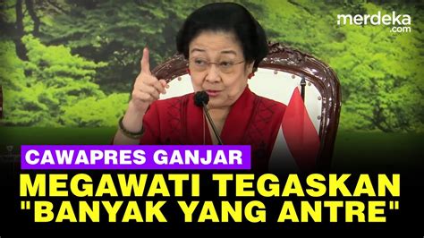 Megawati Banyak Yang Antre Jadi Cawapres Ganjar YouTube