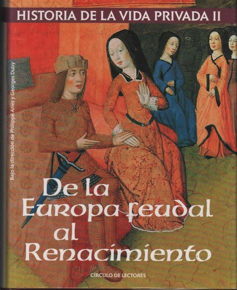 HISTORIA DE LA VIDA PRIVADA TOMO II DE LA EUROPA FEUDAL AL