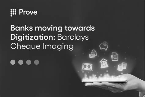 Banks Moving Towards Digitization Barclays Cheque Imaging