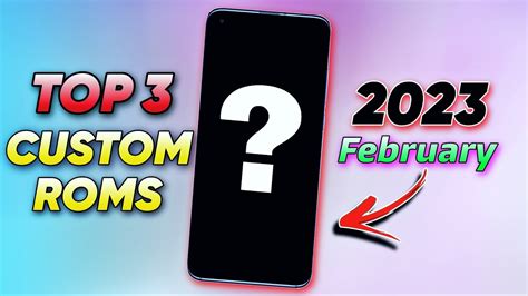 TOP 3 CUSTOM ROMS OF FEBRUARY 2023 YouTube