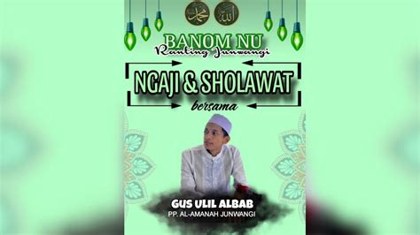 Banom Nu Ranting Junwangi Ngaji Sholawat Bersama Gus Ulil Albab Pp Al