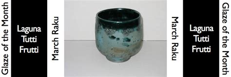 Laguna Tutti Frutti March Raku Glaze Of The Month Brackers Good