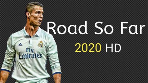 Cristiano Ronaldo • Road So Far • Skills And Goals • Hd2020 Youtube