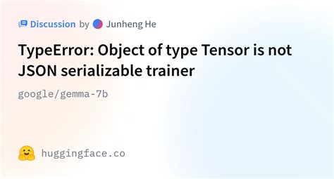 Google Gemma 7b TypeError Object Of Type Tensor Is Not JSON