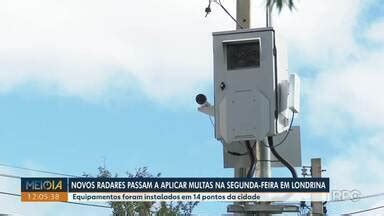 Meio Dia Paraná Londrina Novos radares passam a aplicar multas na