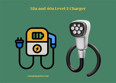 Comparing 32a And 40a Level 2 Chargers A Closer Look Charging Option