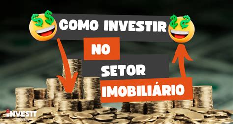 Como Investir No Setor Imobili Rio Investt Blog