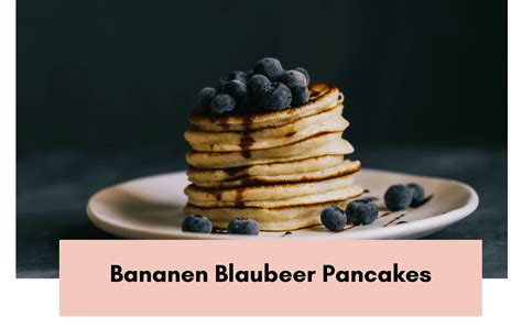 Bananen Blaubeer Pancakes Ganzheitliche Prophylaxe Akademie