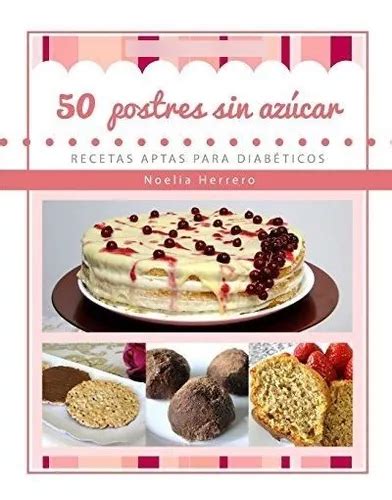 Libro Postres Sin Azucar Recetas Aptas Para Diabeti Env O Gratis