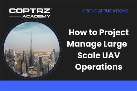 Level 4 Project Management Of Large Scale Uav Operations