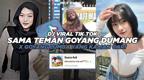 Dj Sama Teman Goyang Dumang X Goyang Lumba Viral Tik Tok Terbaru