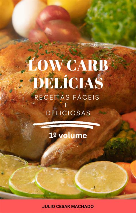 Low Carb Del Cias Receitas F Ceis E Deliciosas Volume Julio