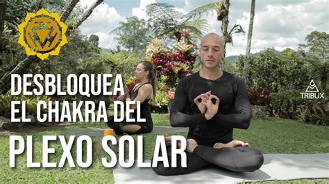 Cómo desbloquear el tercer Chakra Del Plexo Solar o Manipura Yoga y