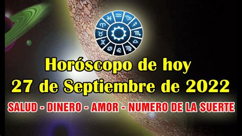 Horóscopo De Hoy🔴 27 De Septiembre De 2022🔮 Alegría Y Prosperidad Para