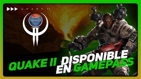 Quake Ii Llega A Xbox Con Estreno Directo En Game Pass Youtube