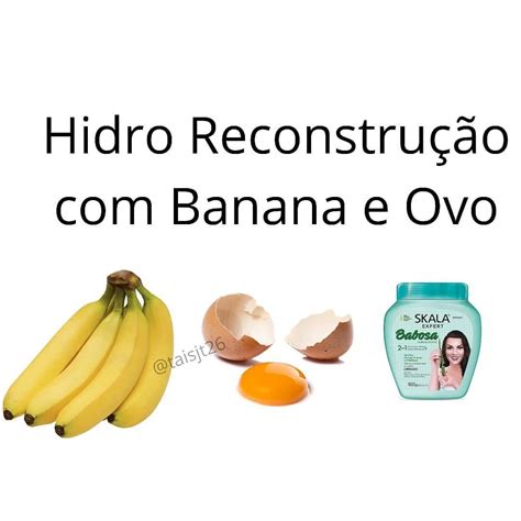 Oiiiii Minhas Flores Hidro Reconstru O Banana E Ovo Para Essa