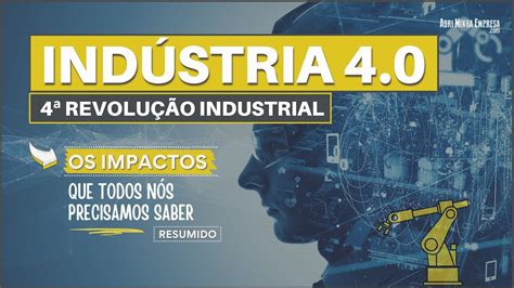 O QUE É INDÚSTRIA 4 0 4ª REVOLUÇÃO INDUSTRIAL Resumo e Seus