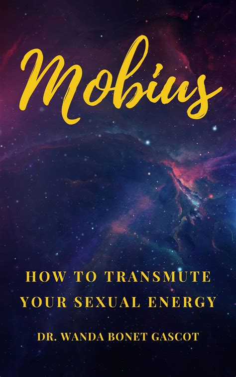 Mobius How To Transmute Your Sexual Energy By Dr Wanda Bonet Gascot