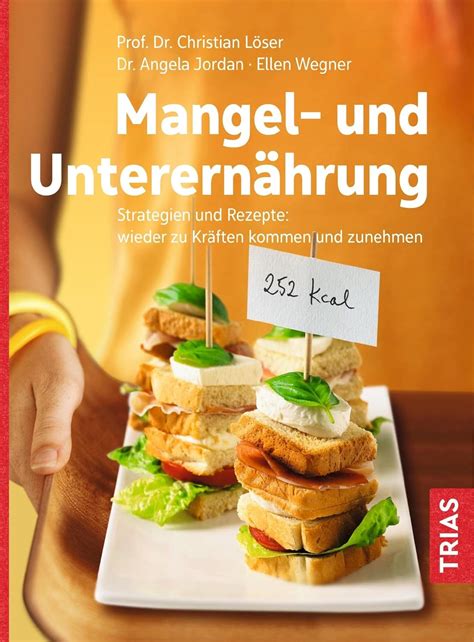 Mangel und Unterernährung Strategien und Rezepte wieder zu Kräften