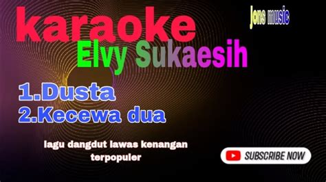 Karaoke Elvy Sukaesih Dusta Nada Wanita Youtube