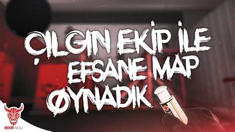 ÇILGIN EKİP İLE EFSANE MAP CS GO YouTube