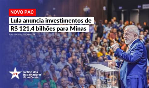 Lula anuncia investimentos de R 121 4 bilhões para Minas