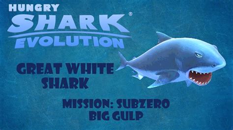 Hungry Shark Evolution Great White Shark Mission Subzero Big Gulp Youtube