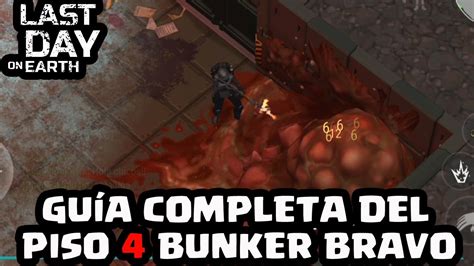 GUÍA COMPLETA DEL PISO 4 BUNKER BRAVO LAST DAY ON EARTH SURVIVAL