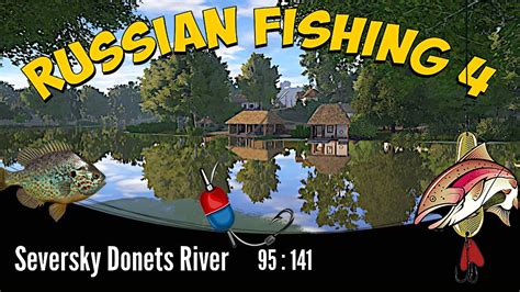 Russian Fishing 4 Seversky Donets River Rzeka Doniec YouTube