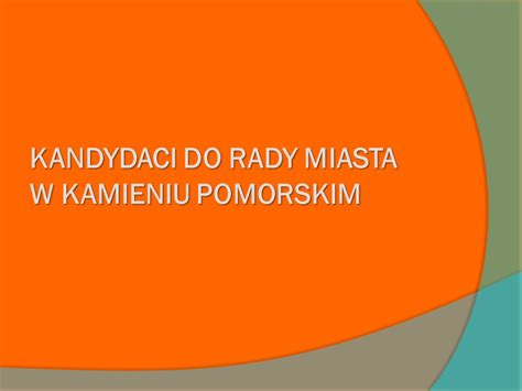 Listopada Kandydat Na Burmistrza Kamienia Pomorskiego Ppt Pobierz