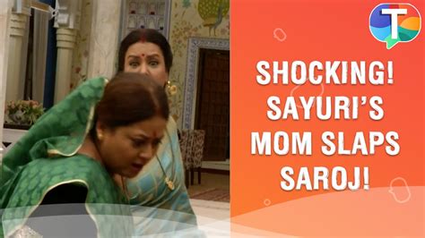 Sayuris Mother SLAPS Krishnas Mother Saroj Woh Toh Hai Albela