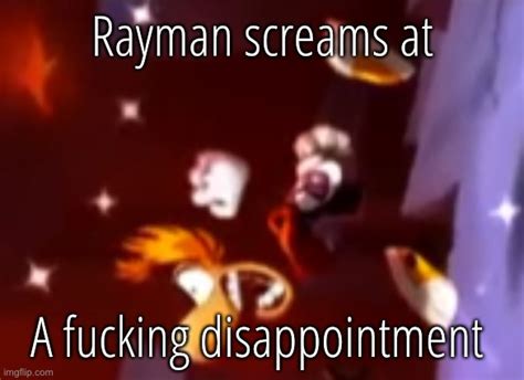 Rayman Screams At A Fucking Disappointment Blank Template Imgflip