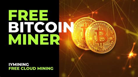 Free Bitcoin Miner GRATIS MINING BITCOIN FREE CLOUD MINING MINING